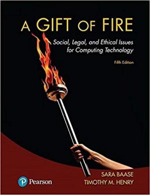 Gift of Fire, A: Social, Legal, and Ethical Issues for Computing Technology (5th Edition)