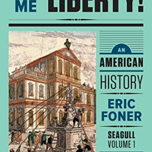 Give Me Liberty! An American History (Seagull Fifth Edition) Vol. 2 by Eric Foner