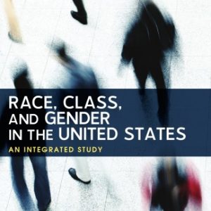Race; Class; and Gender in the United States: An Integrated Study (10th Edition)