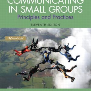 Communicating in Small Groups: Principles and Practices (11th Edition)