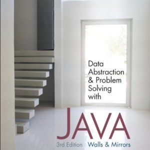 Data Abstraction and Problem Solving with Java: Walls and Mirrors (3rd Edition)