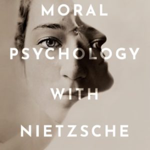 Moral Psychology with Nietzsche