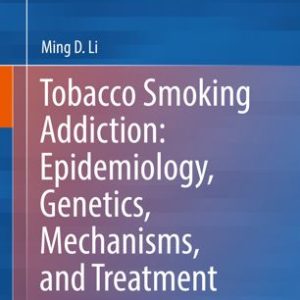 Tobacco Smoking Addiction: Epidemiology; Genetics; Mechanisms; and Treatment