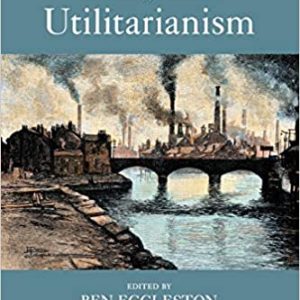 The Cambridge Companion to Utilitarianism (Cambridge Companions to Philosophy)