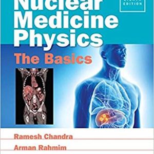 Nuclear Medicine Physics: The Basics – 8th edition
