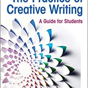 The Practice of Creative Writing: A Guide for Students (4th Edition)