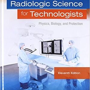 Radiologic Science for Technologists: Physics; Biology; and Protection; 11e