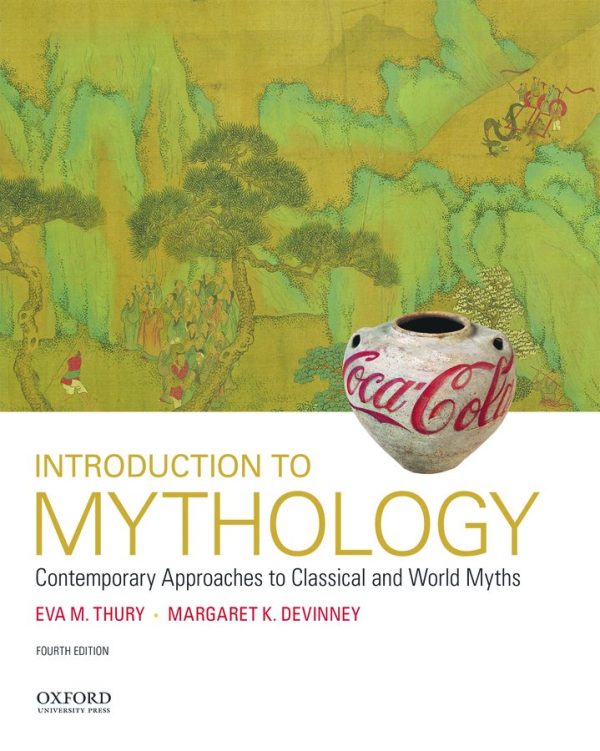 Introduction to Mythology: Contemporary Approaches to Classical and World Myths (4th Edition)