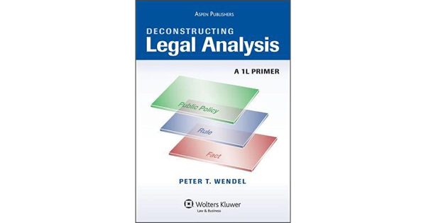 Deconstructing Legal Analysis: A 1L Primer