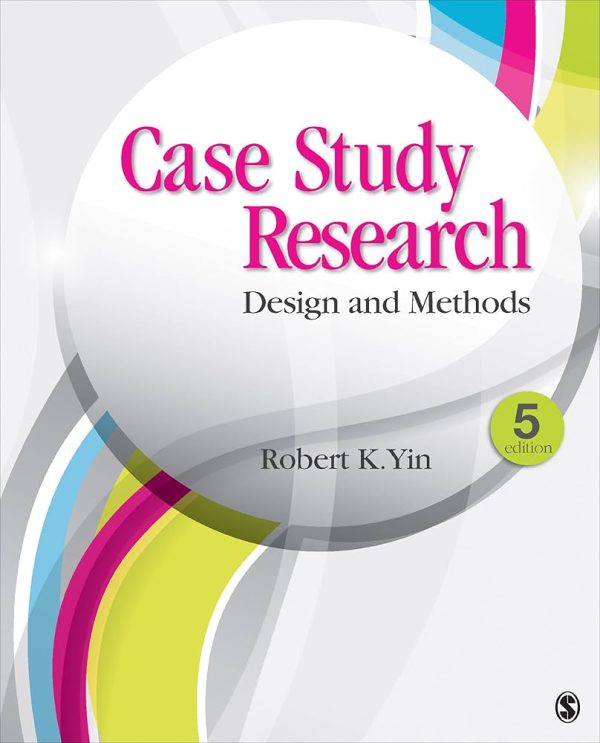 Case Study Research: Design and Methods (5th Edition)