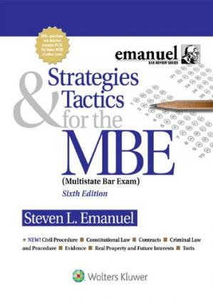 Strategies & Tactics for the MBE Emanuel Bar Review (6th Edition)