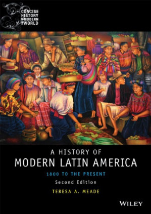 A History of Modern Latin America; 1800 to the Present (2nd Edition)