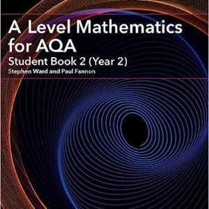 A Level Mathematics for AQA Student Book 2 (Year 2)