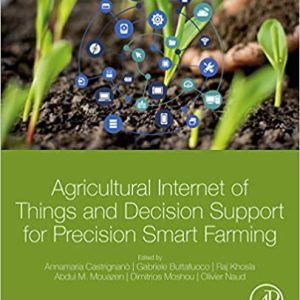 Agricultural Internet of Things and Decision Support for Precision Smart Farming