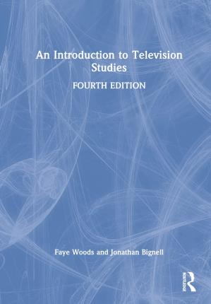 An Introduction to Television Studies (4th Edition)
