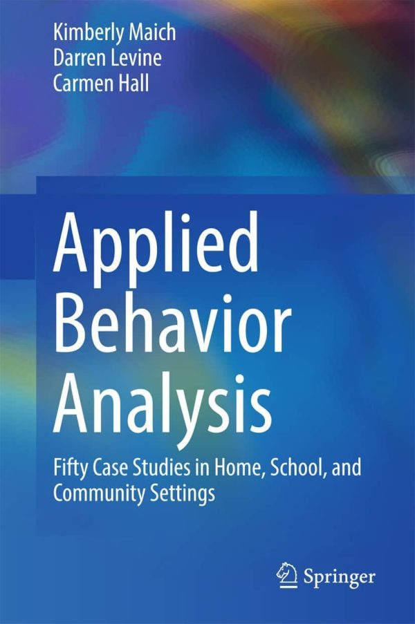 Applied Behavior Analysis: Fifty Case Studies in Home; School; and Community Settings k