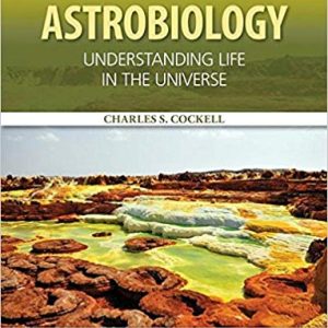 Astrobiology: Understanding Life in the Universe