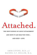 Attached; the New Science of Adult Attachment and How It Can Help You Find  and Keep  Love