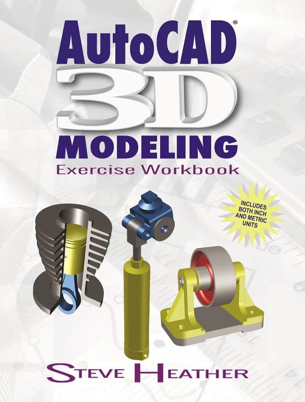 AutoCAD 3D Modeling: Exercise Workbook