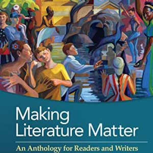Making Literature Matter: An Anthology for Readers and Writers (7th Edition)