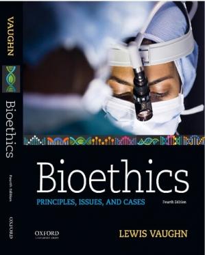 Bioethics ; Principles, Issues, and Cases (4th Edition)
