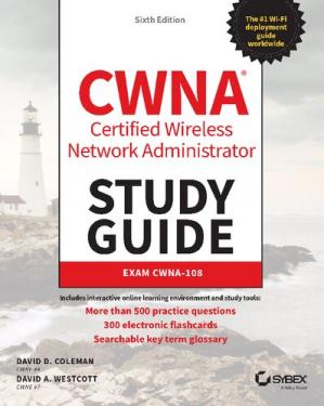 CWNA Certified Wireless Network Administrator Study Guide Exam CWNA-108 (6th Edition)