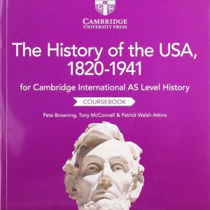 Cambridge International AS Level History The History of the USA, 1820–1941 Coursebook (2nd Edition)