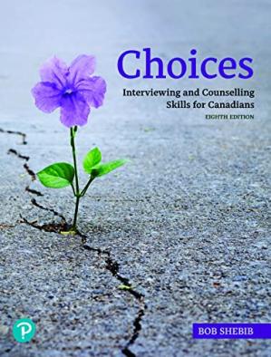 Choices; Interviewing and Counselling Skills for (Canadians 8th Edition)