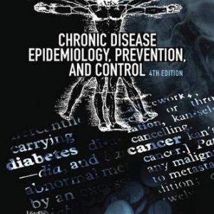 Chronic Disease Epidemiology, Prevention, and Control (4th Edition)