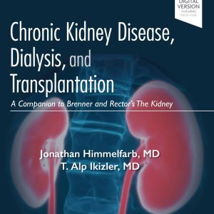 Chronic Kidney Disease; Dialysis; and Transplantation: A Companion to Brenner and Rector’s The Kidney (4th Edition)