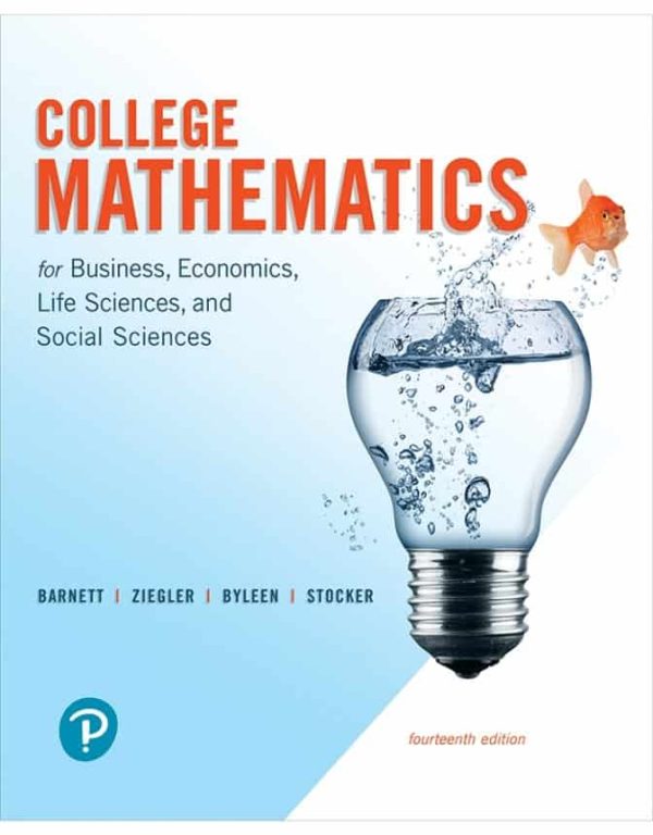 College Mathematics for Business; Economics; Life Sciences; and Social Sciences (14th Edition )