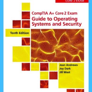 CompTIA A+ Core 2 Exam; Guide to Operating Systems and Security (10th Edition- Vol;-1)