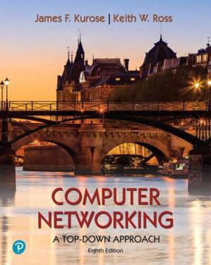 Computer Networking; A Top down Approach (8th Edition)