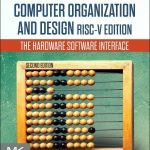 Computer Organization and Design RISC-V Edition: The Hardware Software Interface (2nd Edition)