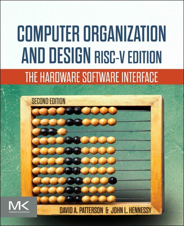 Computer Organization and Design RISC-V Edition: The Hardware Software Interface (2nd Edition)