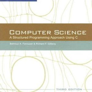 Computer Science; A Structured Approach Using C (3rd Edition)