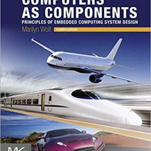 Computers as Components: Principles of Embedded Computing System Design (4th Edition)