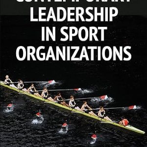 Contemporary Leadership in Sport Organizations (1st Edition)