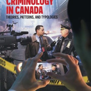 Criminology in Canada: Theories; Patterns; and Typologies (6th edition)