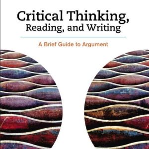 Critical Thinking; Reading and Writing: A Brief Guide to Argument; 9th Edition