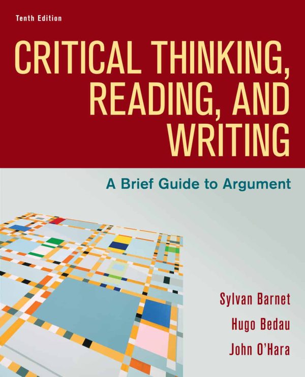 Critical Thinking; Reading; and Writing: A Brief Guide to Argument (10th Edition)