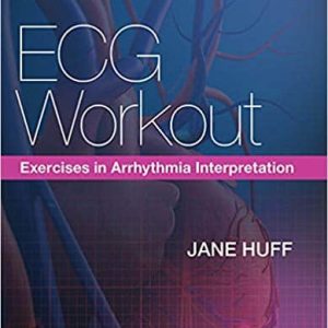 ECG Workout: Exercises in Arrhythmia Interpretation (7th Edition)