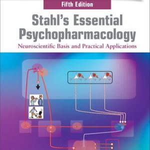 Stahl's Essential Psychopharmacology: Neuroscientific Basis and Practical Applications (5th Edition )