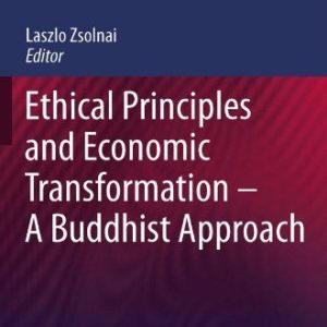 Ethical Principles and Economic Transformation - A Buddhist Approach (1st Edition)