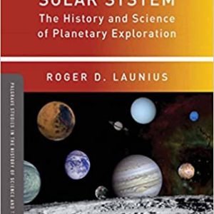 Exploring the Solar System: The History and Science of Planetary Exploration