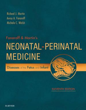 Fanaroff and Martin’s Neonatal Perinatal Medicine; Diseases of the Fetus and Infant (11th Edition)