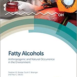 Fatty Alcohols: Anthropogenic and Natural Occurrence in the Environment (2nd Edition)