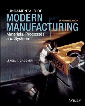 Fundamentals of Modern Manufacturing: Materials Processes and Systems (7th Edition)