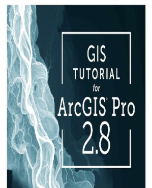 GIS Tutorial for ArcGIS Pro 2.8 (4th Edition)