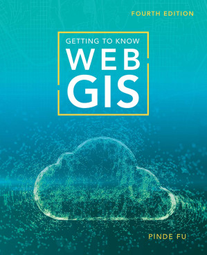 Getting to Know Web GIS (4th Edition)